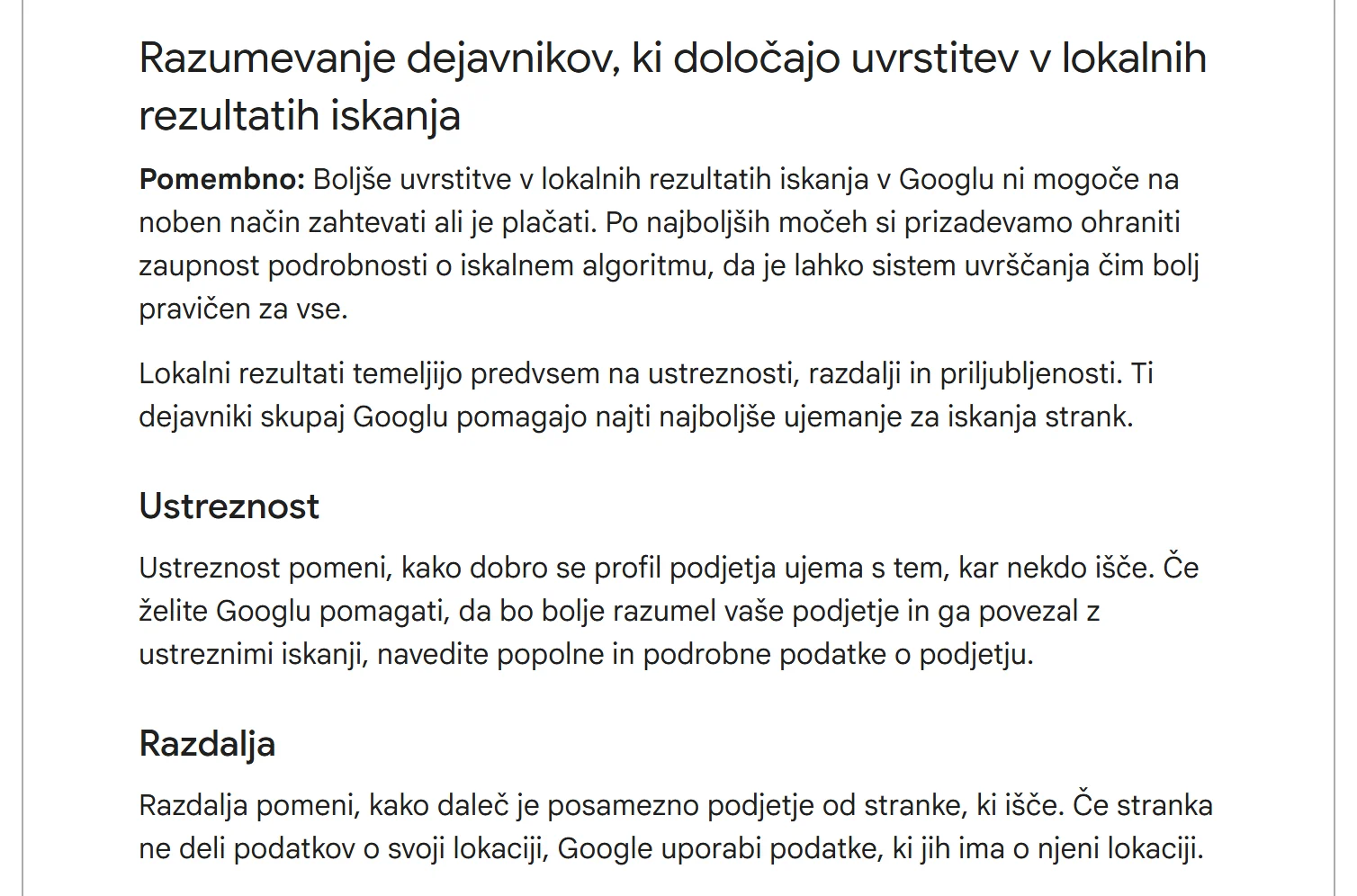 Slovenska stran Googlove pomoči za Profil podjetja: boljše uvrstitve v lokalnih rezultatih ni mogoče zahtevati ali plačati; lokalni rezultati temeljijo predvsem na ustreznosti, razdalji in priljubljenosti.